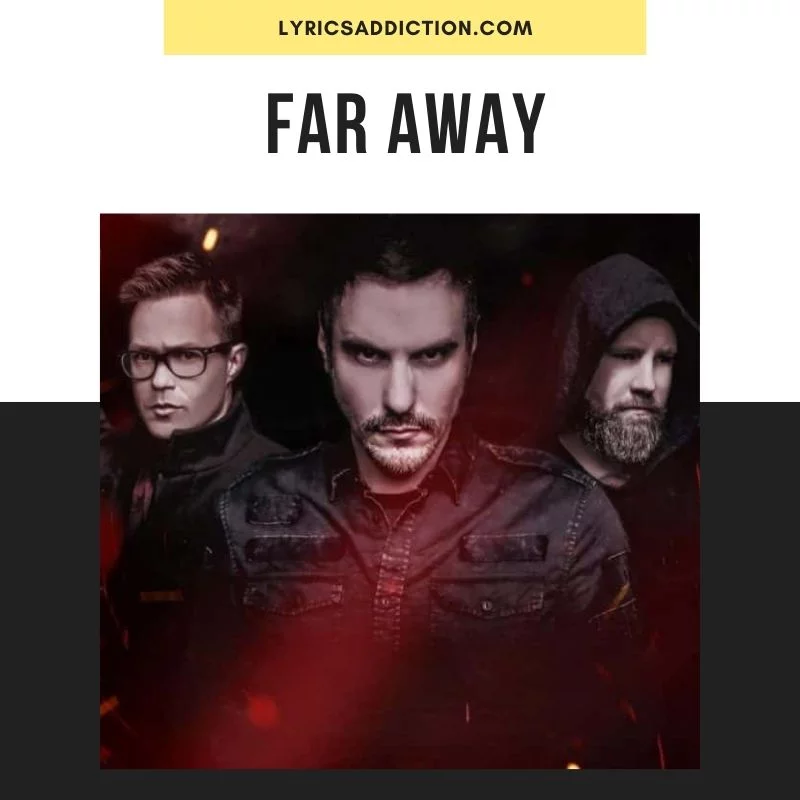 FAR AWAY LYRICS