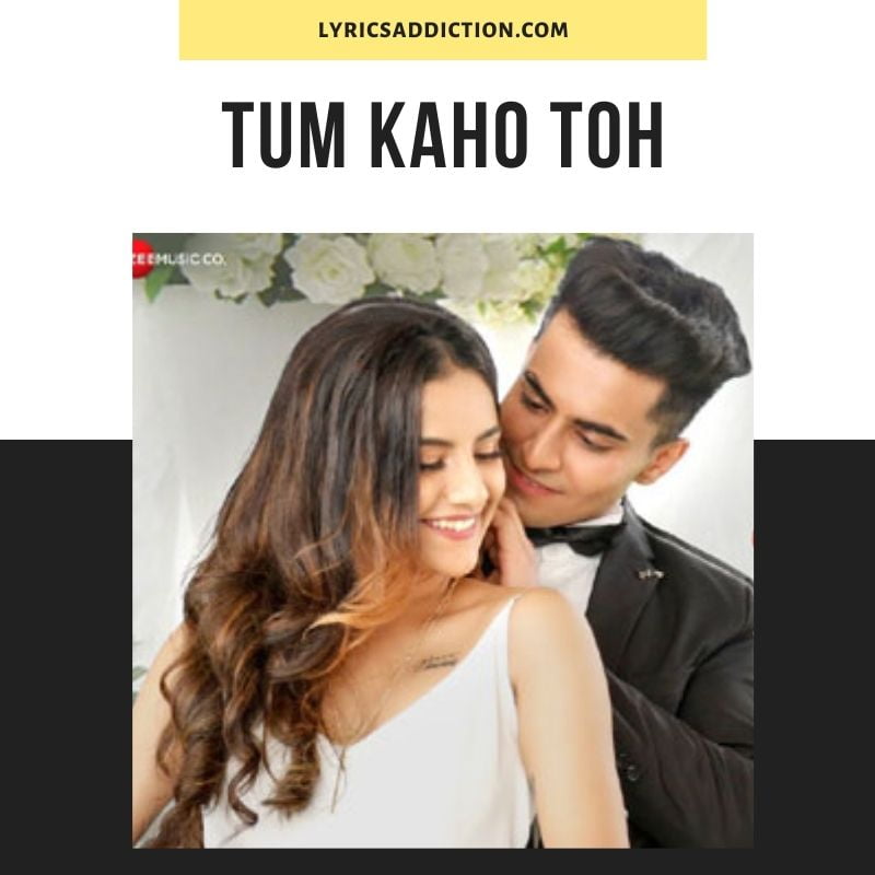 TUM KAHO TOH LYRICS