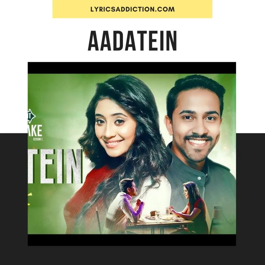 AADATEIN LYRICS