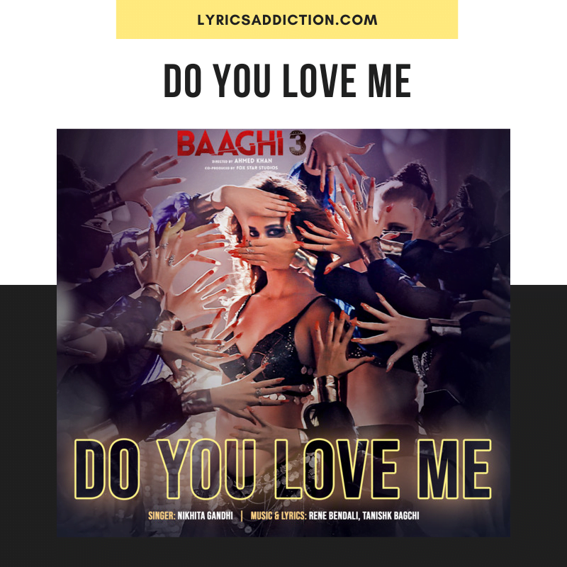 DO YOU LOVE ME LYRICS - BAAGHI 3