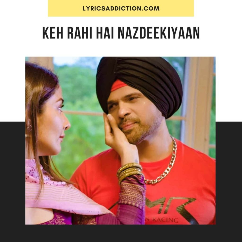 KEH RAHI HAI NAZDEEKIYAAN LYRICS