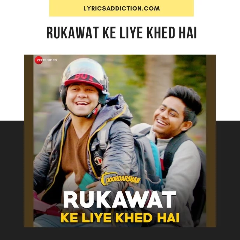 RUKAWAT KE LIYE KHED HAI LYRICS - DOORDARSHAN