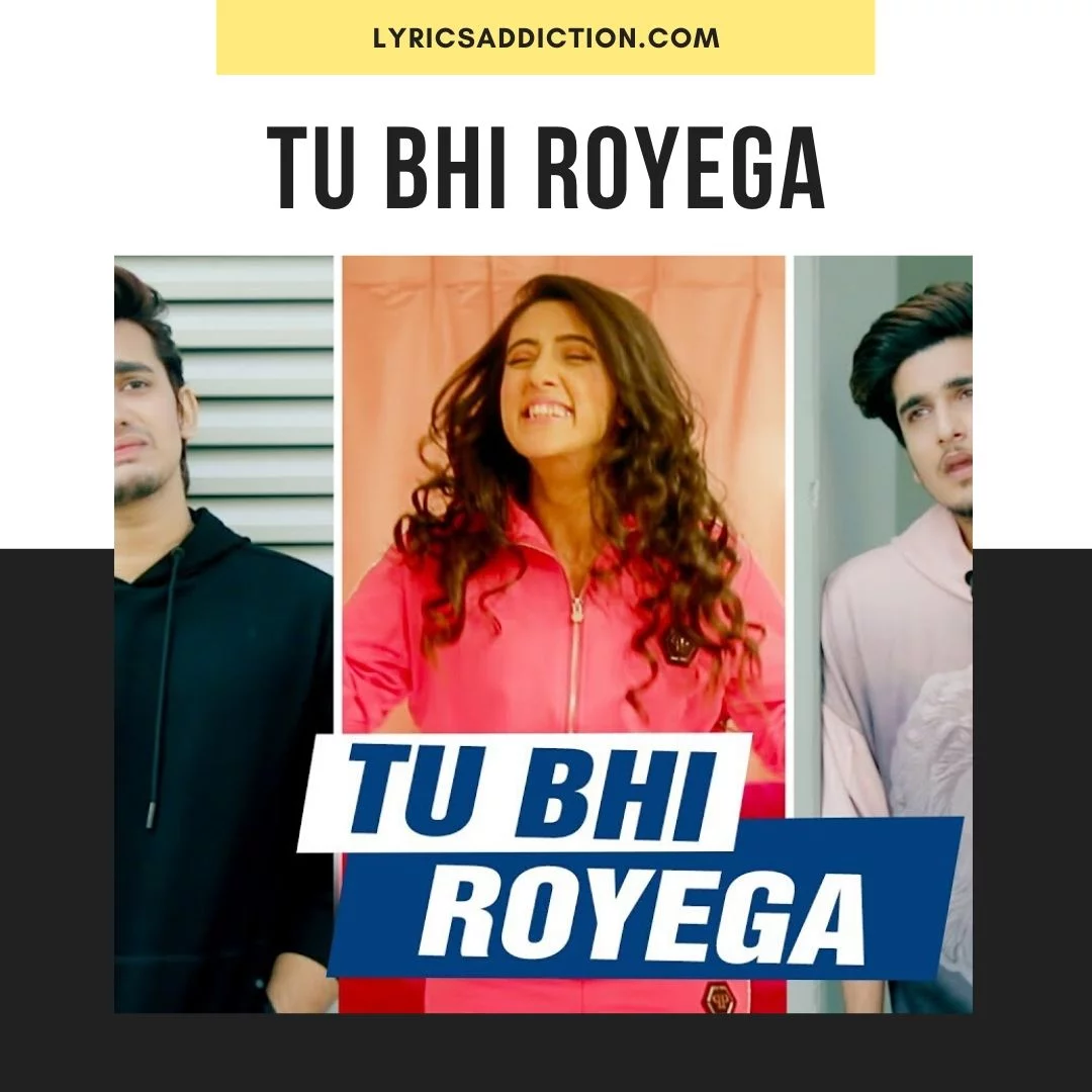 TU BHI ROYEGA LYRICS