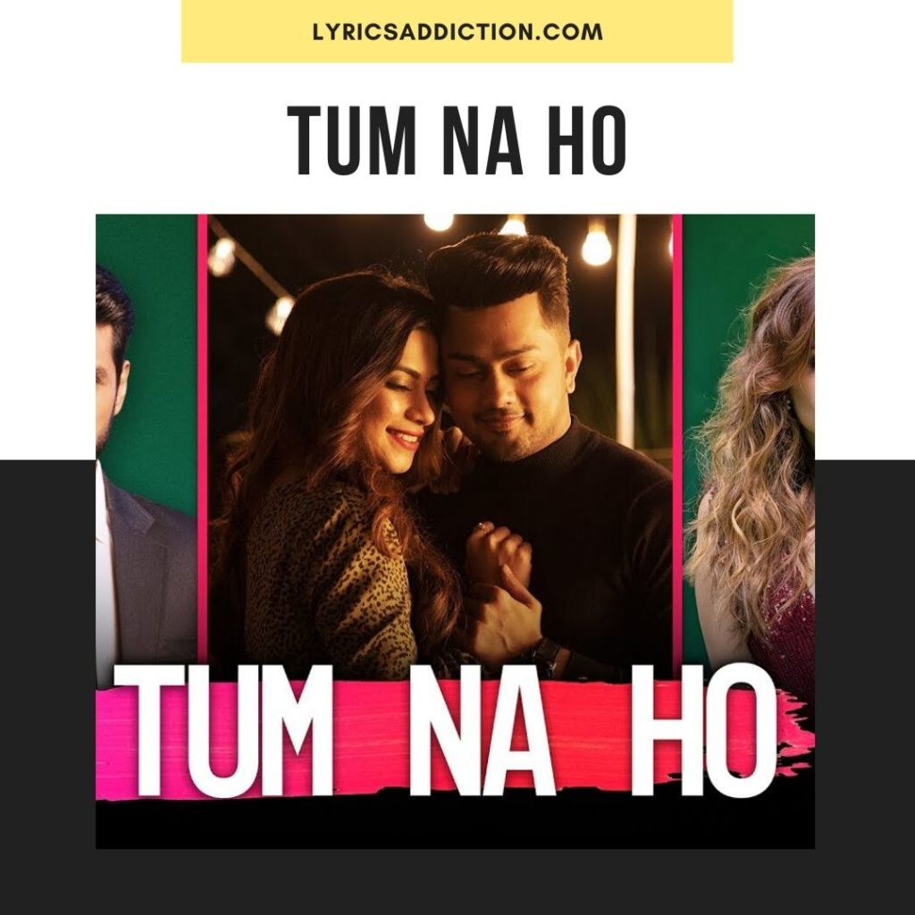 TUM NA HO LYRICS