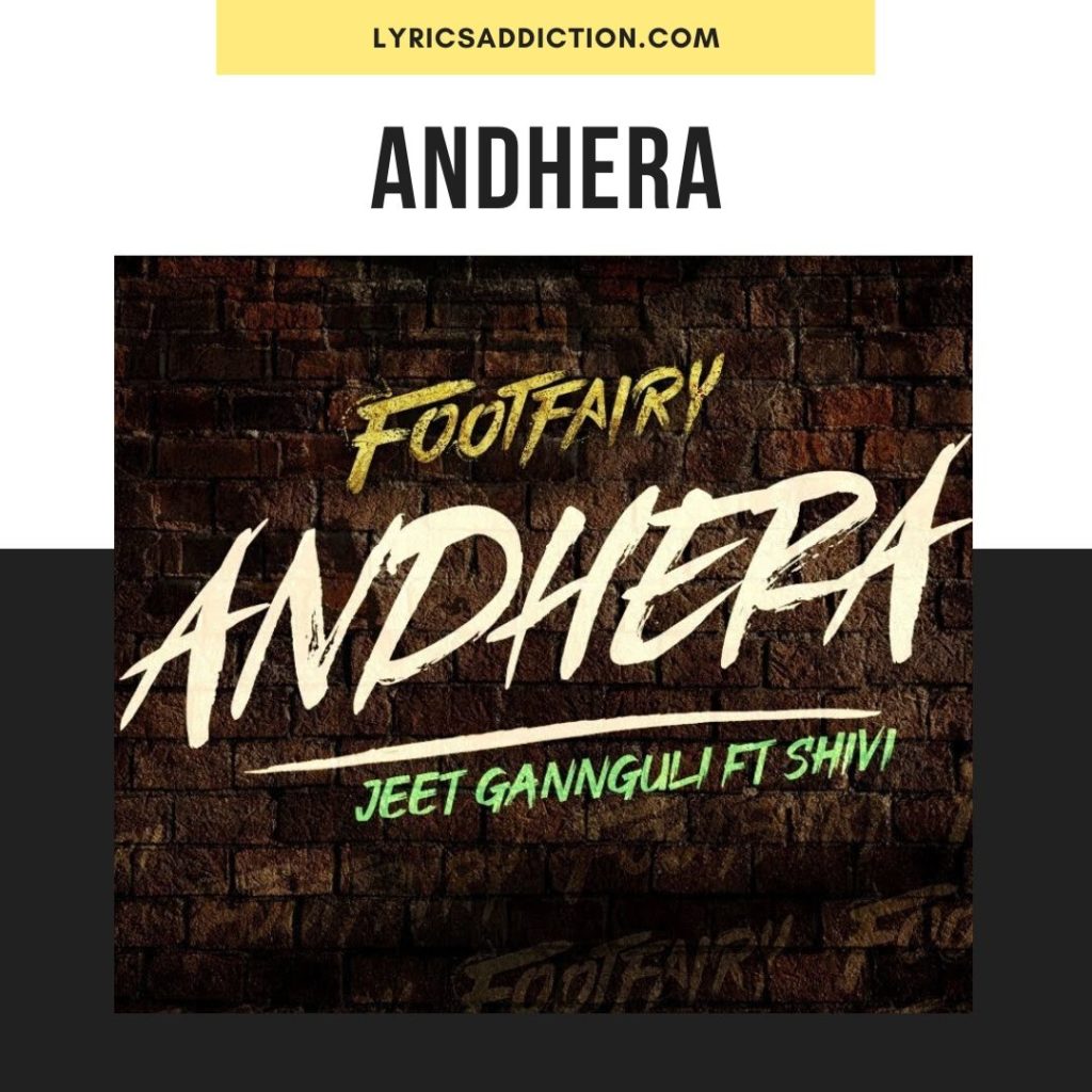 ANDHERA LYRICS