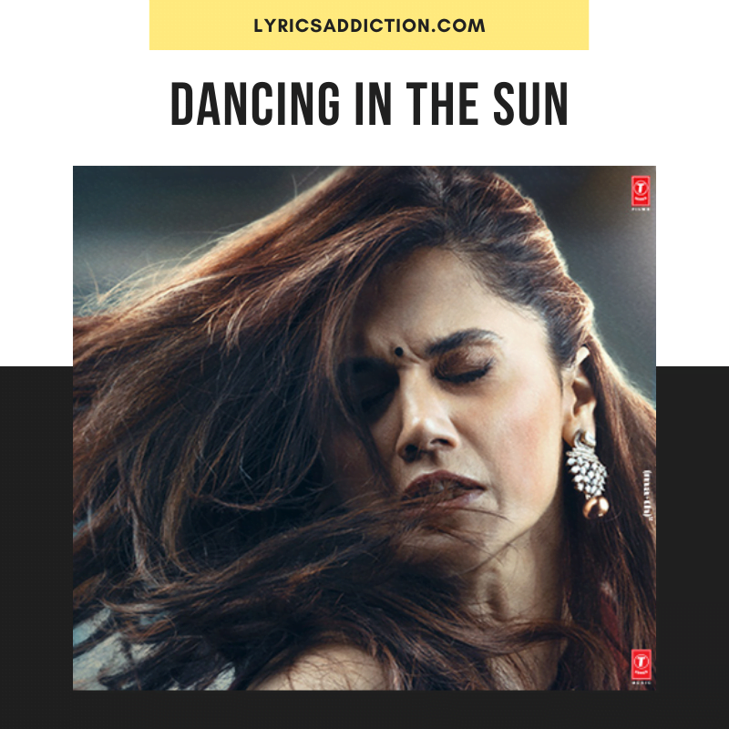 DANCING IN THE SUN LYRICS - THAPPAD