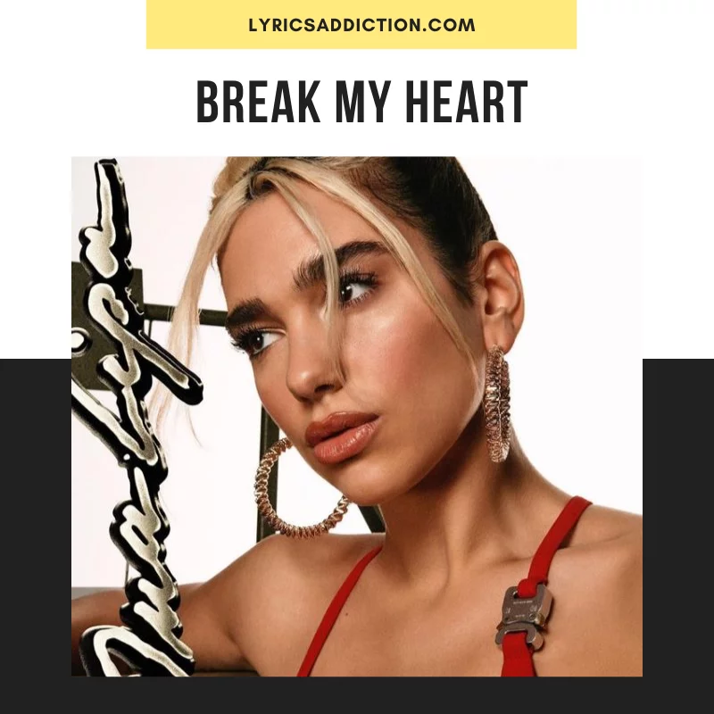 DUA LIPA - BREAK MY HEART LYRICS