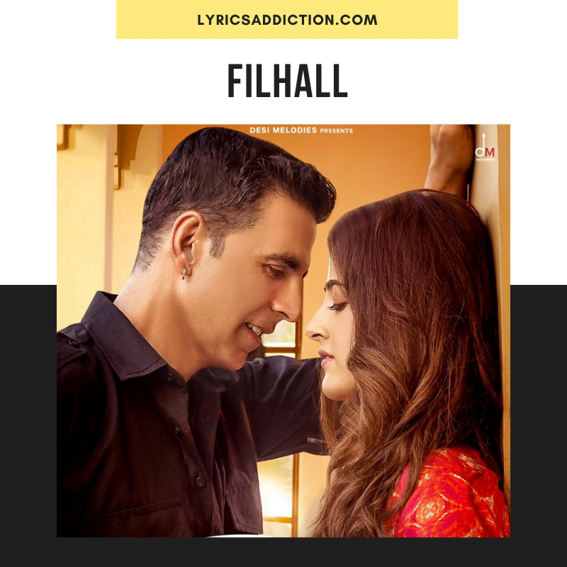 FILHALL LYRICS - NUPUR SANON FT. AKSHAY KUMAR