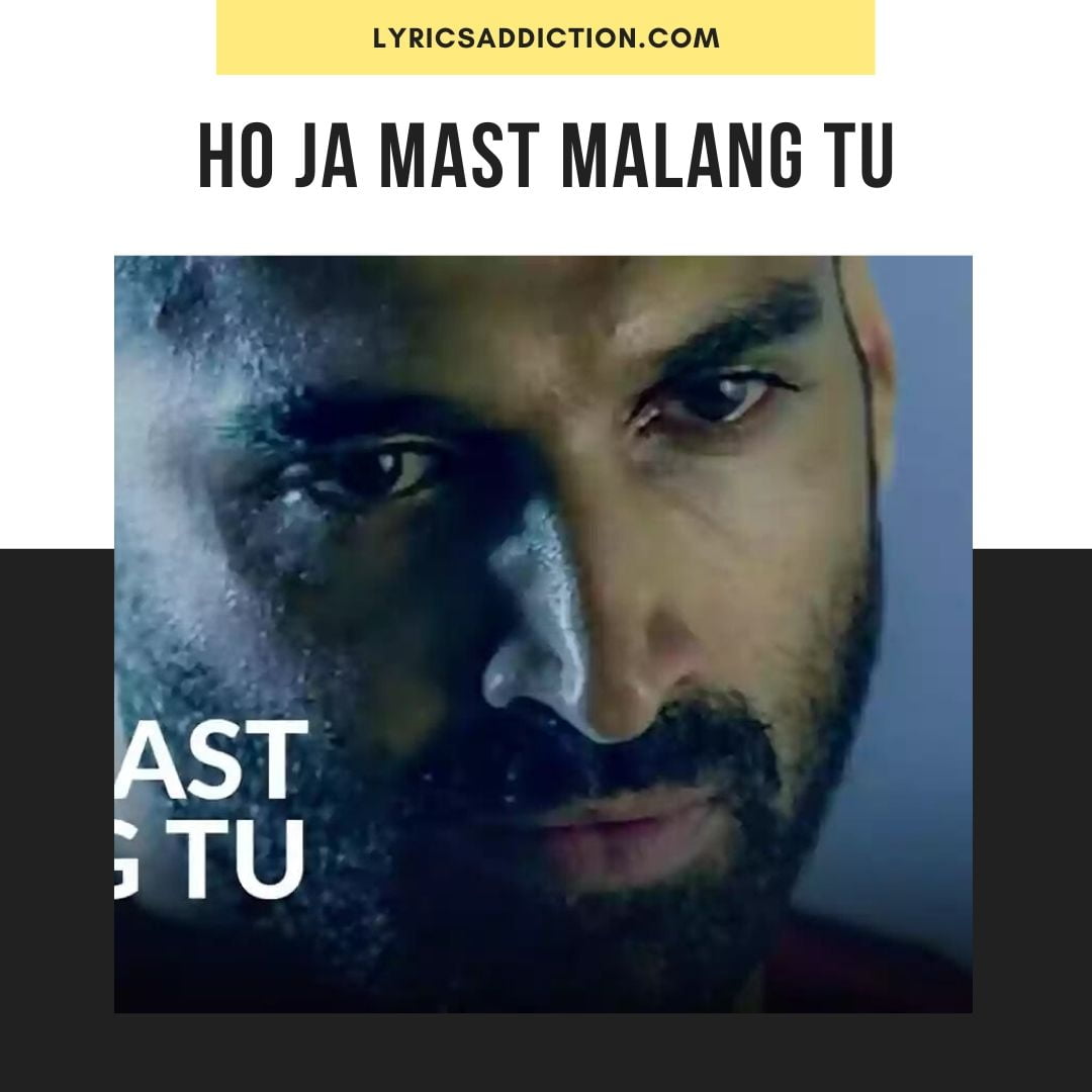 HO JA MAST MALANG TU LYRICS