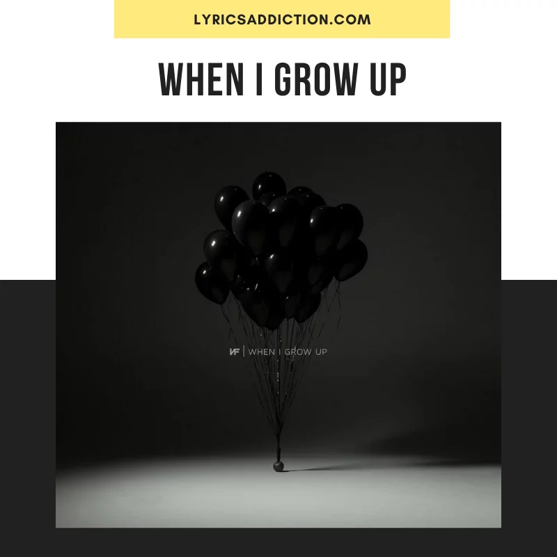 NF - WHEN I GROW UP LYRICS