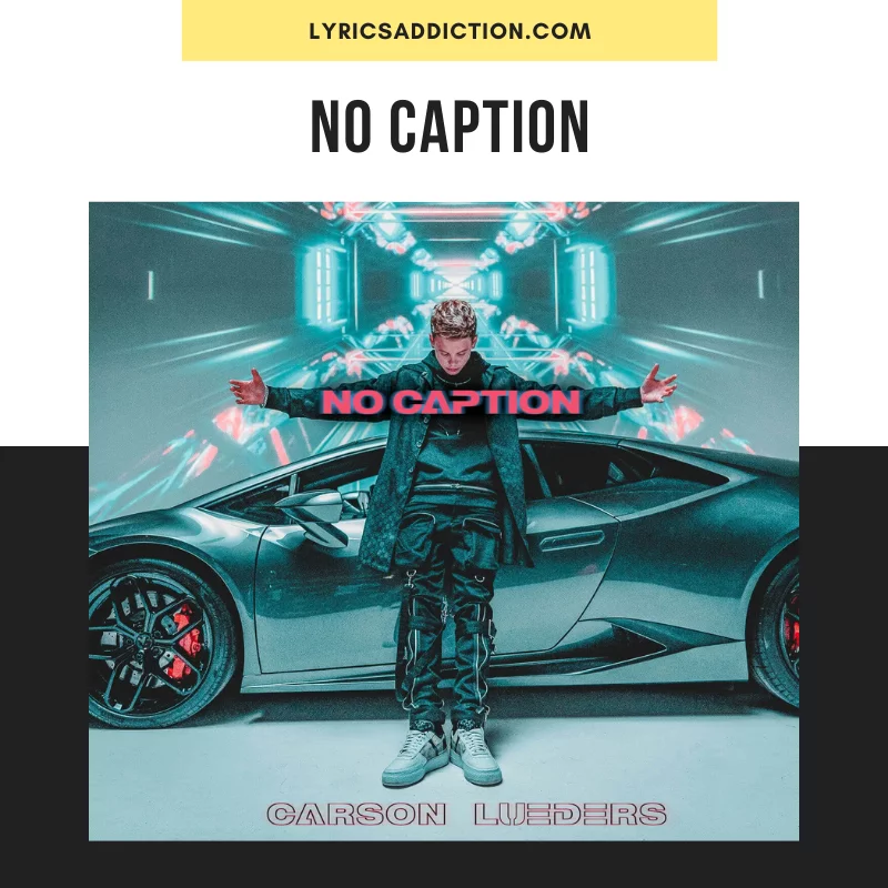 NO CAPTION LYRICS - CARSON LUEDERS
