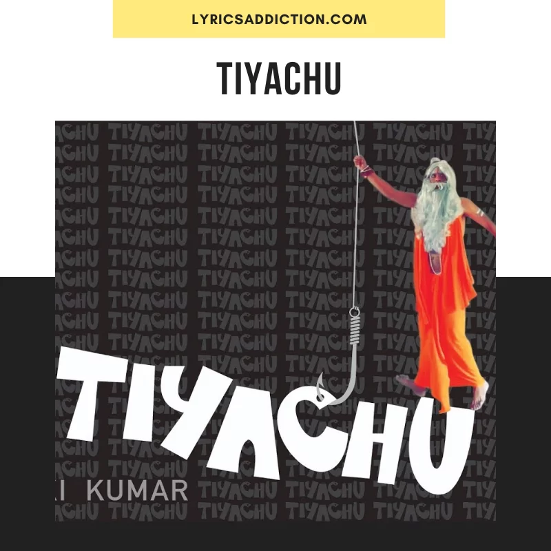 TIYACHU LYRICS - AKI KUMAR