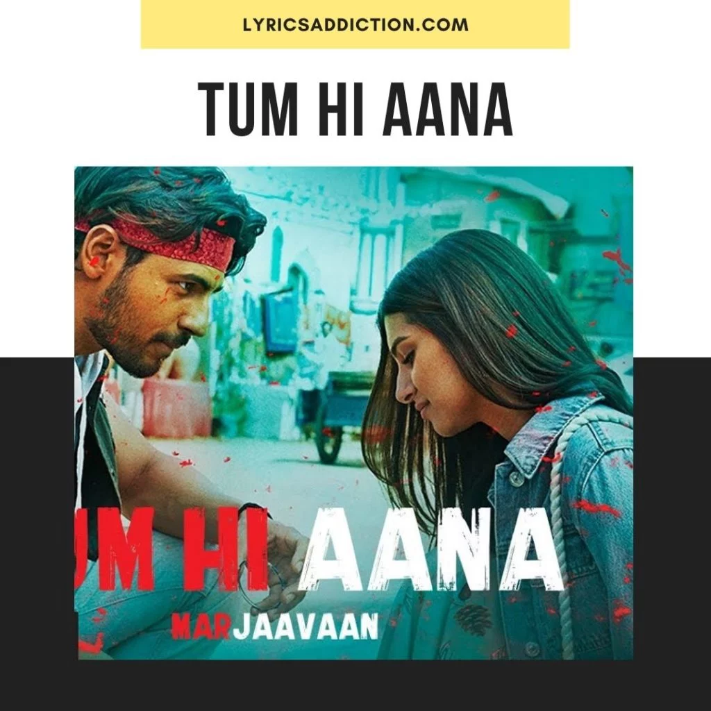 TUM HI AANA LYRICS