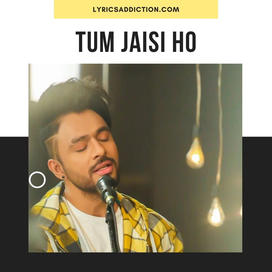 TUM JAISI HO LYRICS
