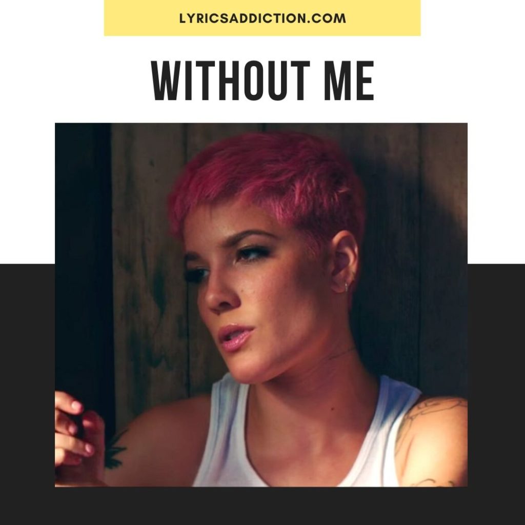 WITHOUT ME LYRICS - HALSEY