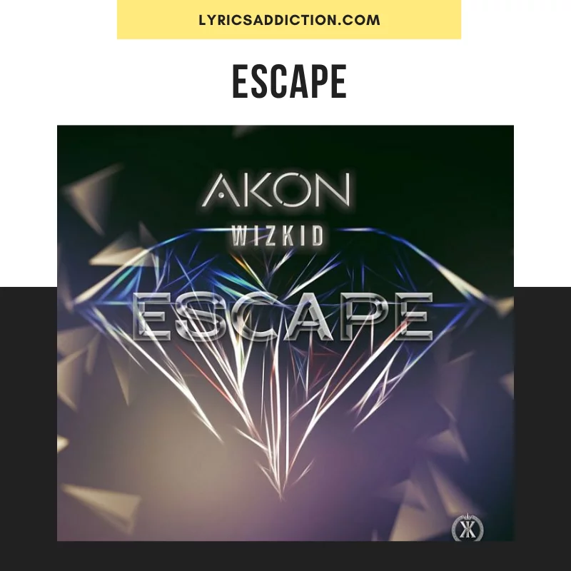 AKON & WIZKID - ESCAPE LYRICS