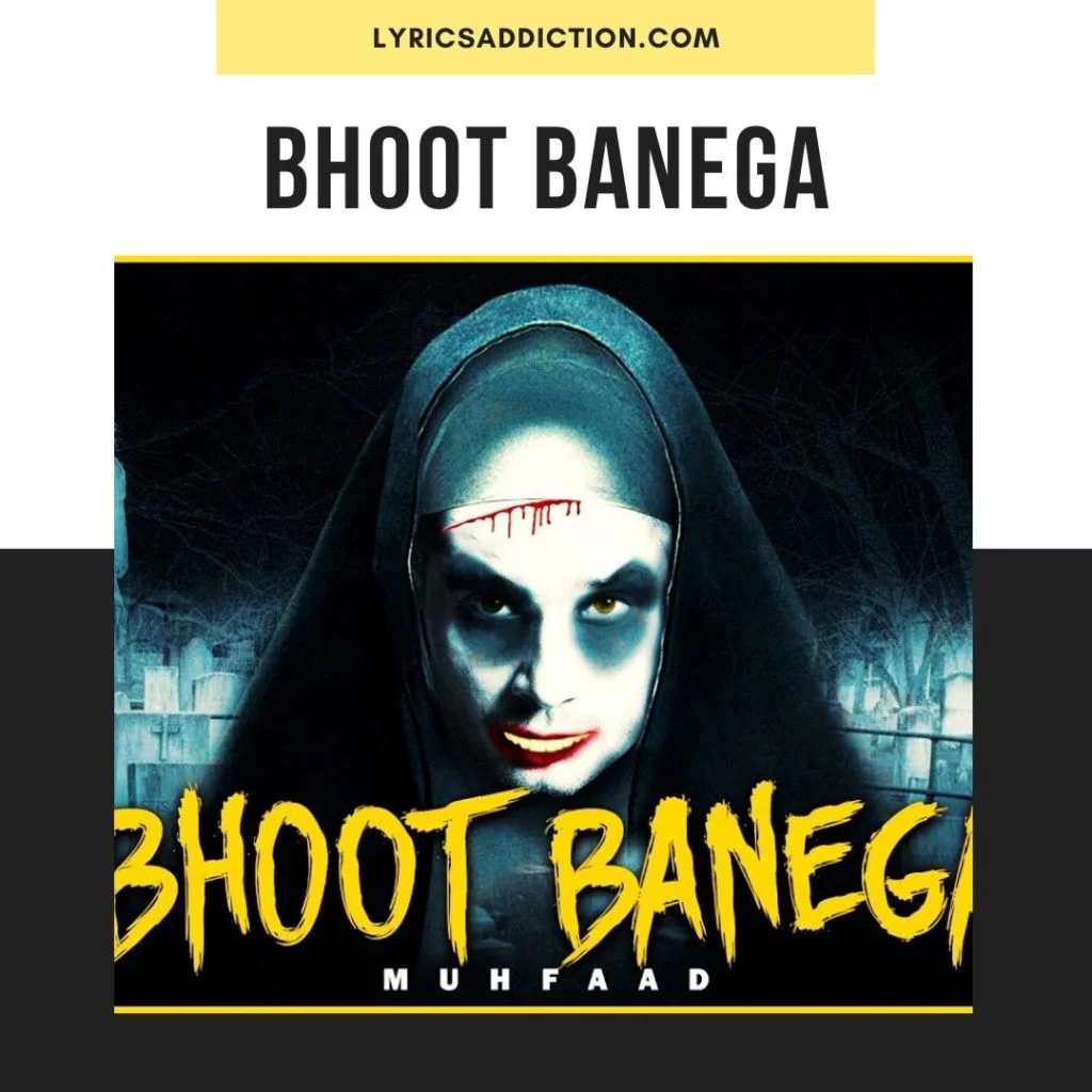 BHOOT BANEGA LYRICS