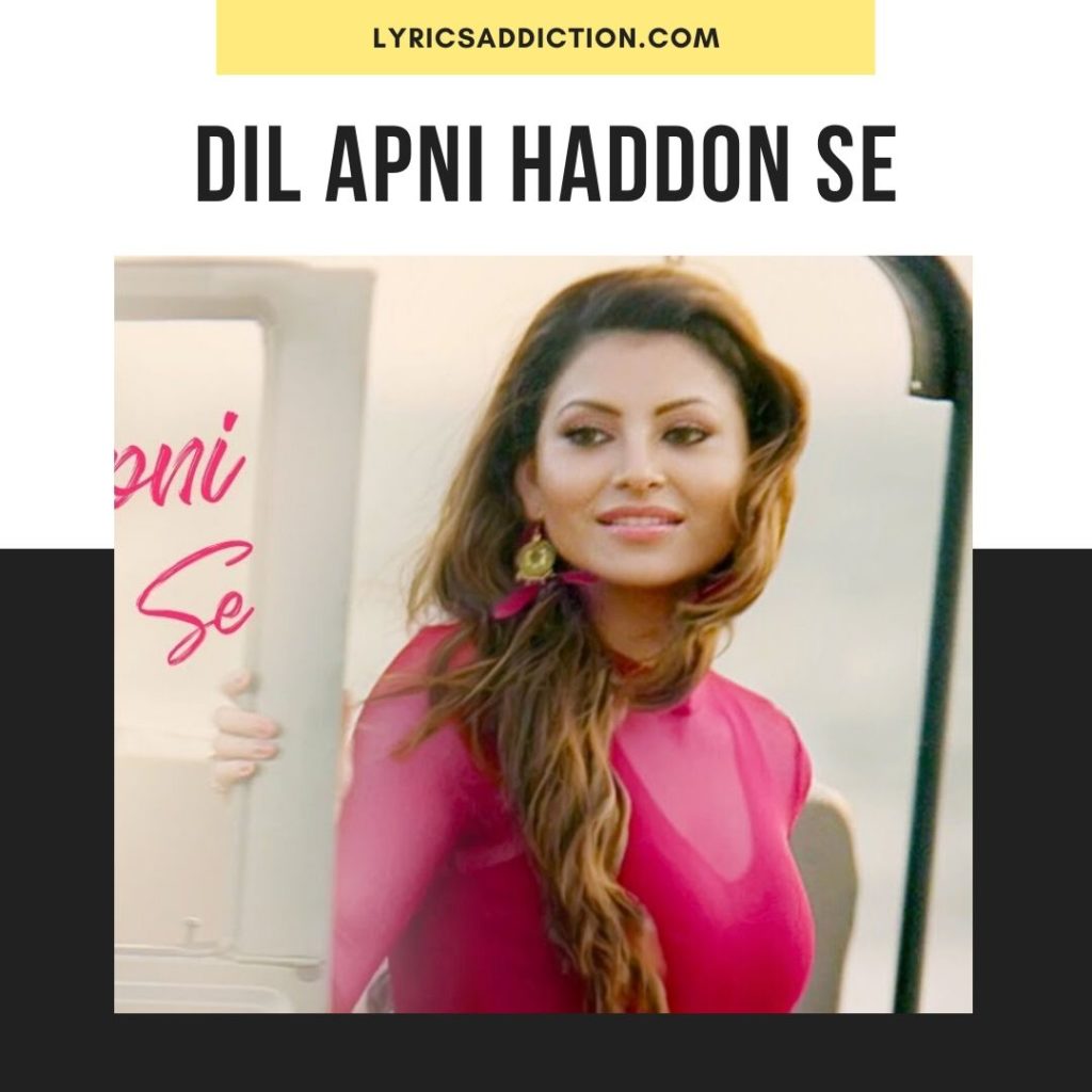 DIL APNI HADDON SE LYRICS