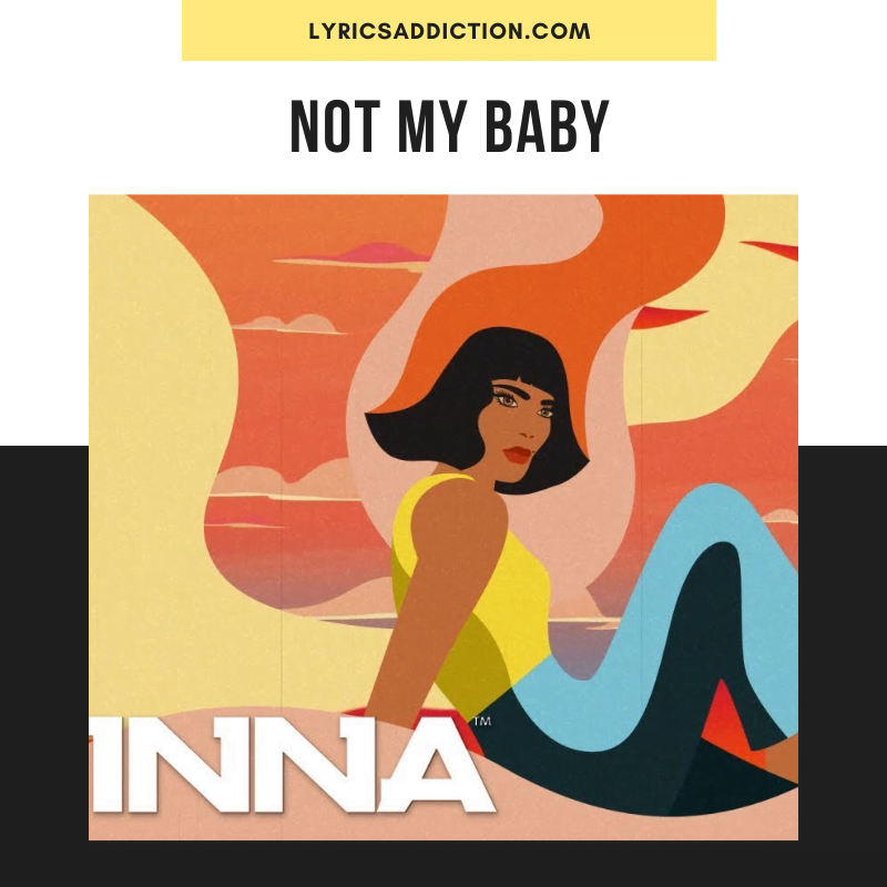 INNA - NOT MY BABY LYRICS