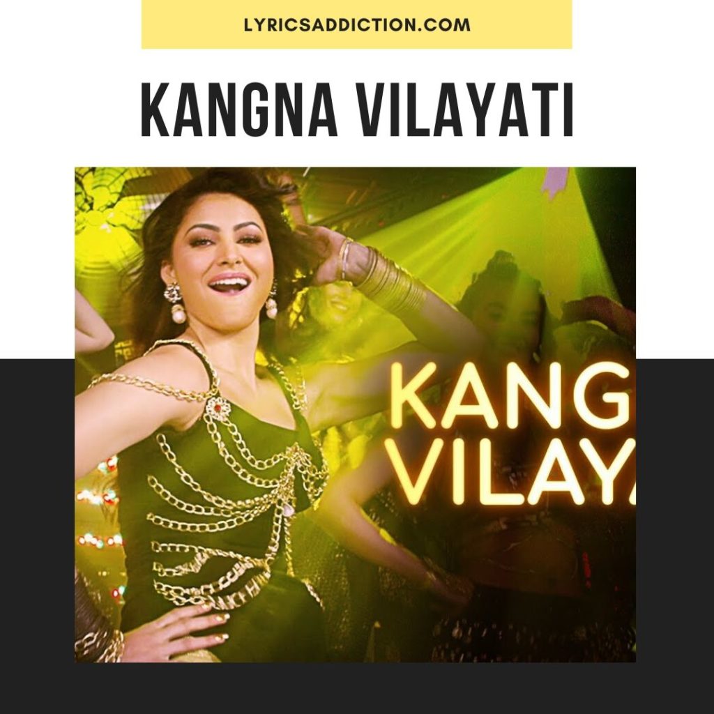 KANGNA VILAYATI LYRICS