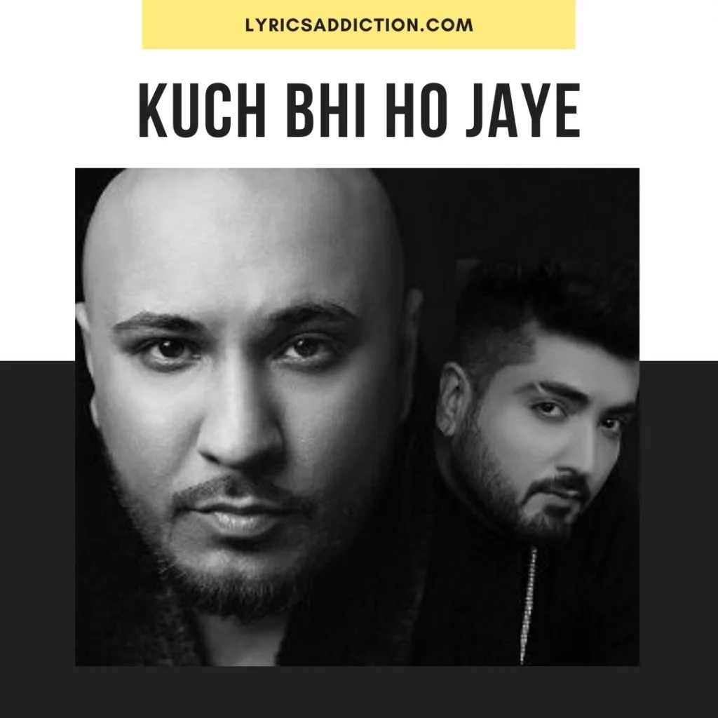 KUCH BHI HO JAYE LYRICS
