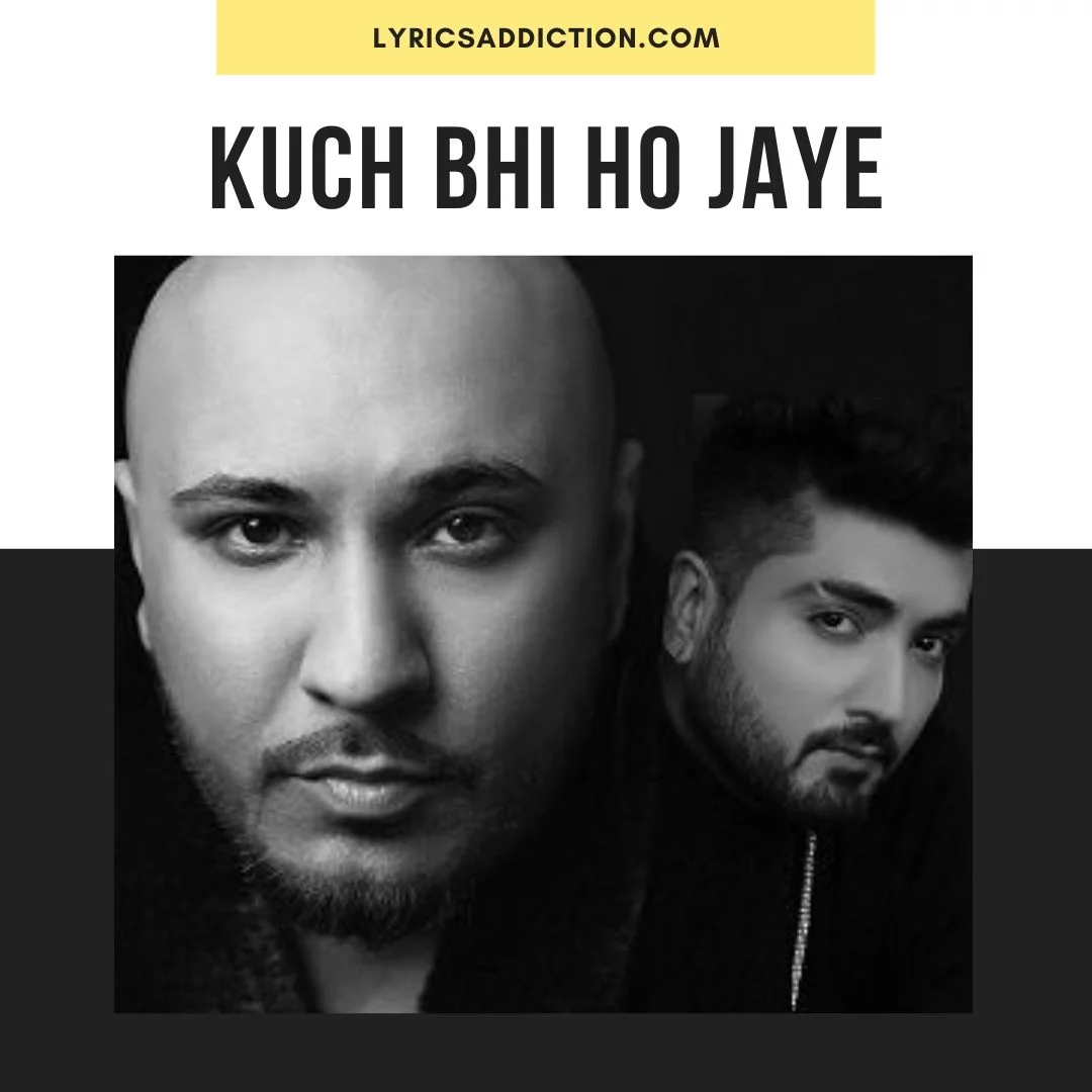 KUCH BHI HO JAYE LYRICS