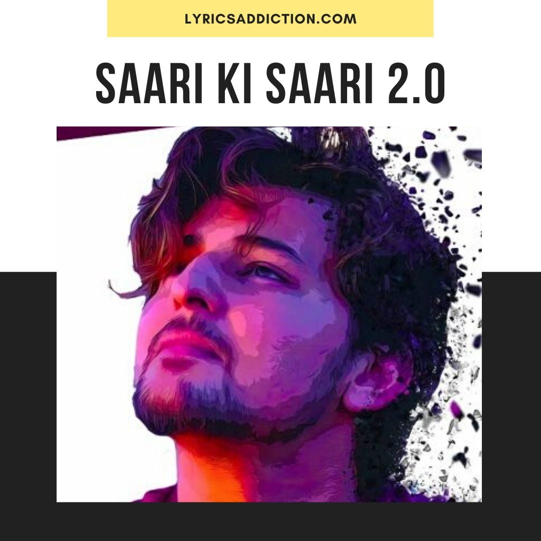 SAARI KI SAARI 2.0 LYRICS