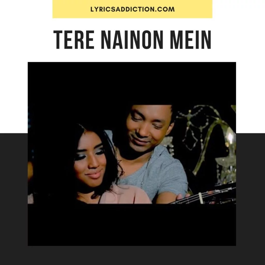 TERE NAINON MEIN LYRICS