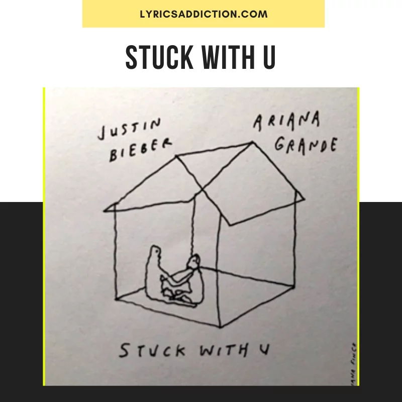 ARIANA GRANDE & JUSTIN BIEBER - STUCK WITH U LYRICS