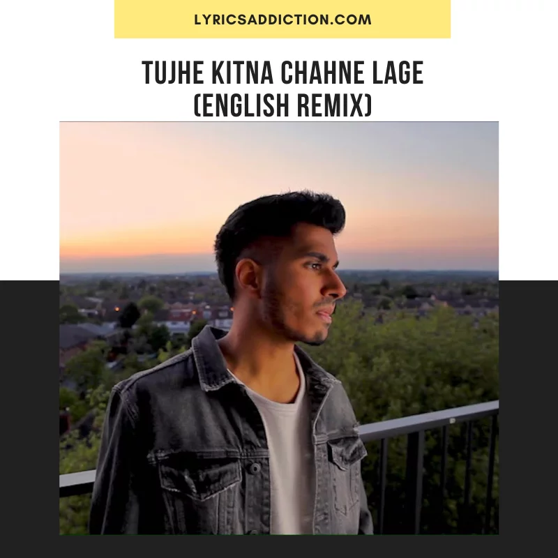 ARJUN - TUJHE KITNA CHAHNE LAGE (ENGLISH REMIX) LYRICS