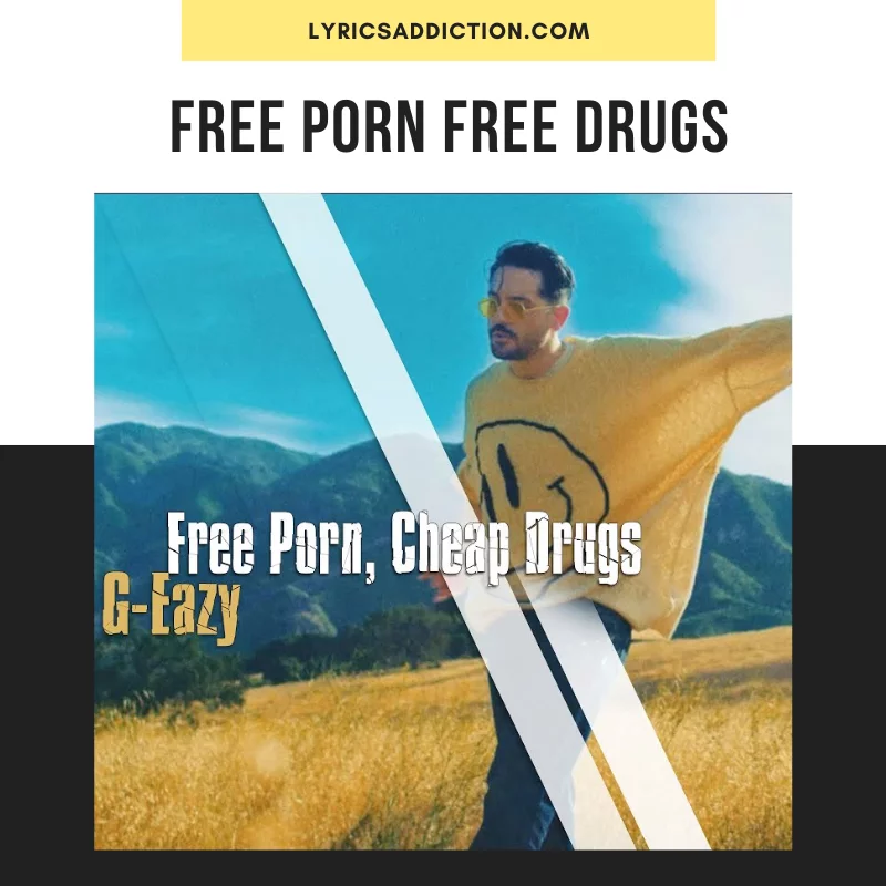 G-EAZY - FREE PORN CHEAP DRUGS LYRICS
