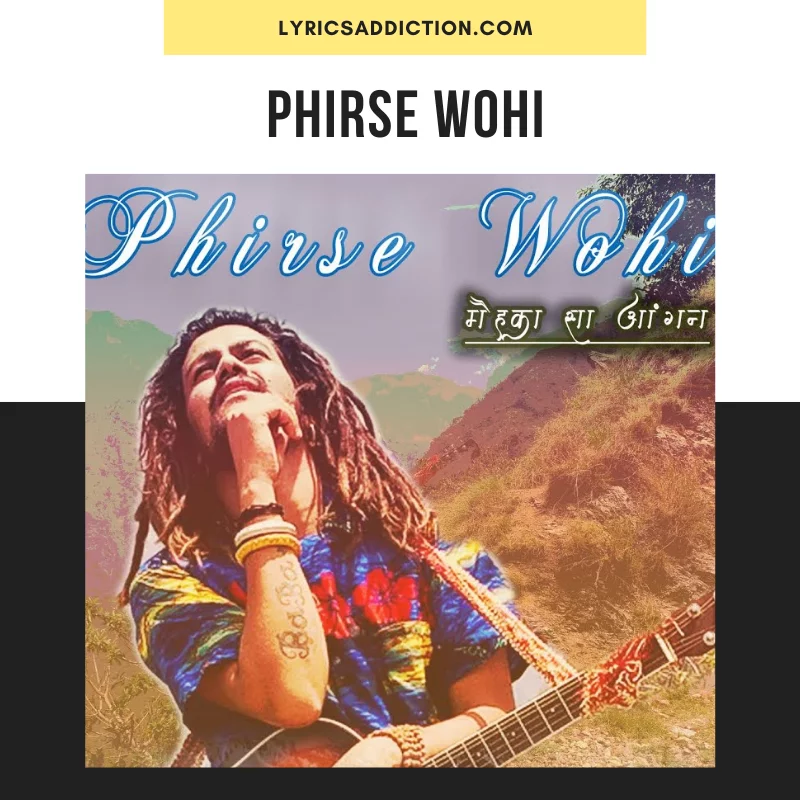 HANSRAJ RAGHUWANSHI - PHIRSE WOHI LYRICS