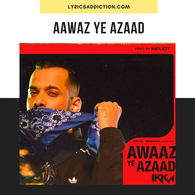 IKKA - AAWAZ YE AZAAD LYRICS