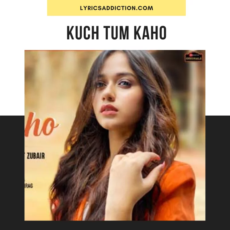 JANNAT ZUBAIR & JYOTICA TANGRI- KUCH TUM KAHO LYRICS