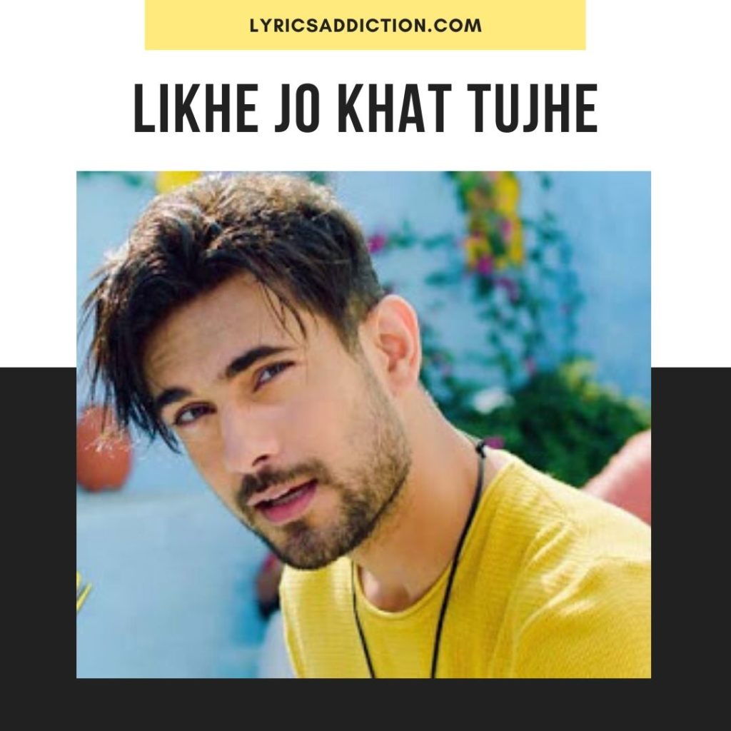 LIKHE JO KHAT TUJHE LYRICS