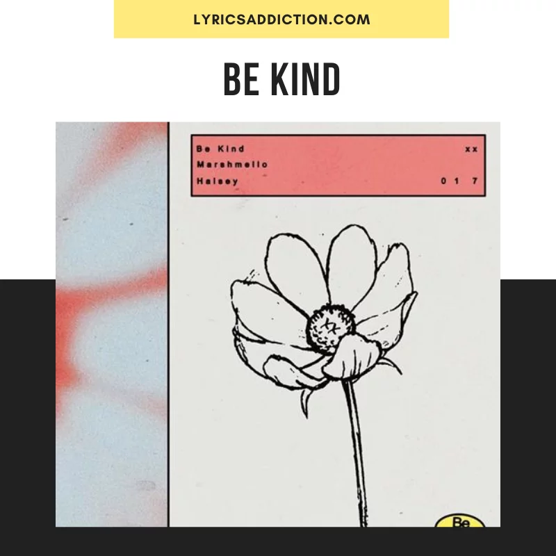 MARSHMELLOW & HALSEY - BE KIND LYRICS