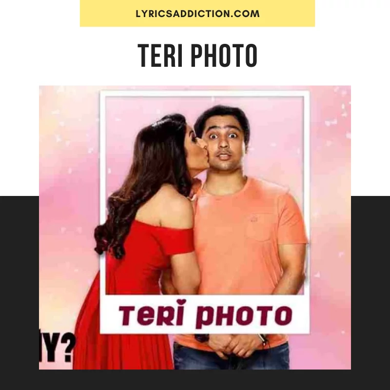 PAPON & AKRITI KAKAR - TERI PHOTO LYRICS