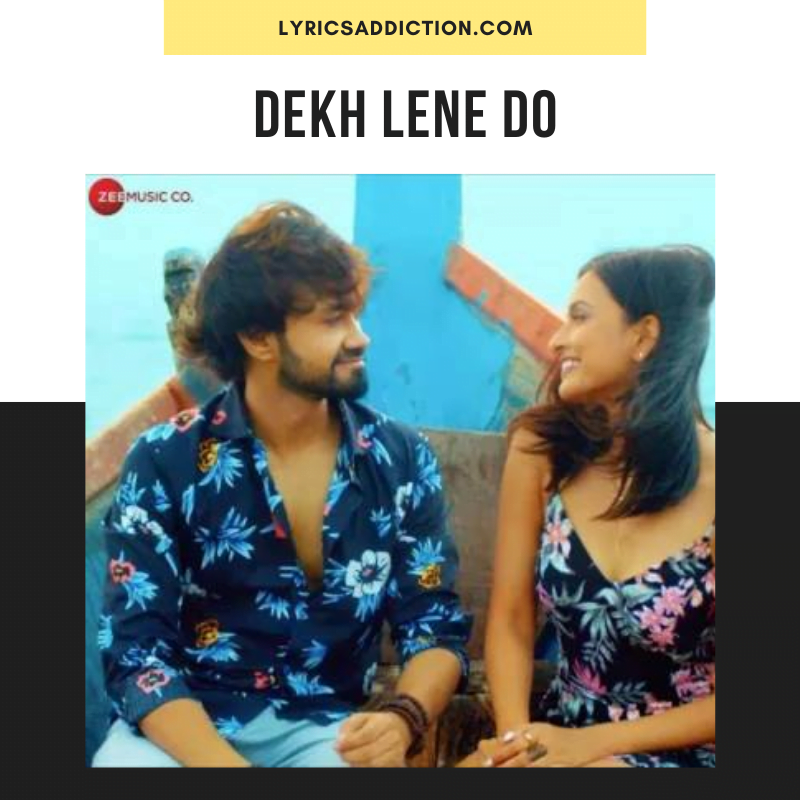 RISHABH SRIVASTAVA - DEKH LENE DO LYRICS