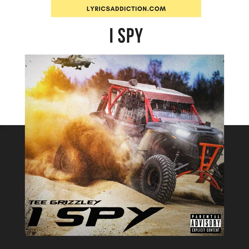 TEE GRIZZLEY - I SPY LYRICS