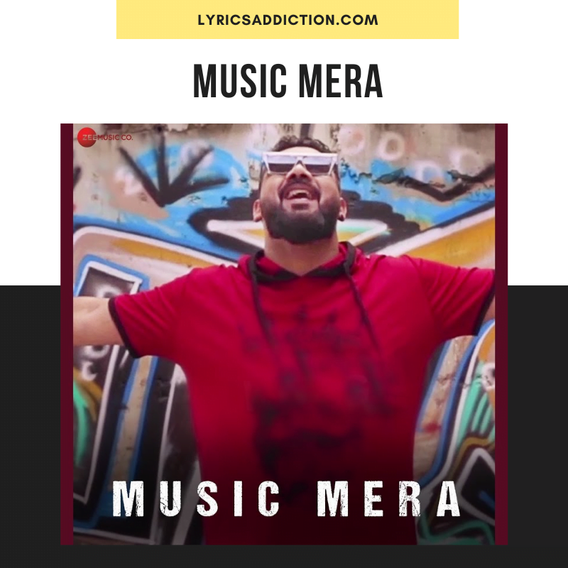 MUSIC MERA LYRICS - AAYUSH T & DJ RAHUL VAIDYA