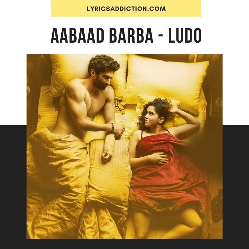 ARIJIT SINGH - AABAAD BARBAAD LYRICS | LUDO