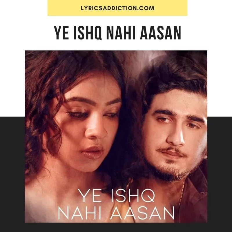 FARHAD BHIWANDIWALA - YE ISHQ NAHIN AASAN LYRICS