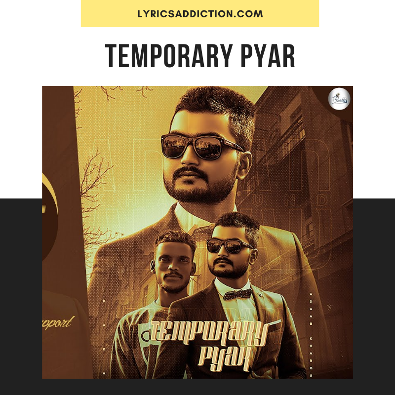 KAKA - TEMPORARY PYAAR LYRICS | ADAAB KHAROUD