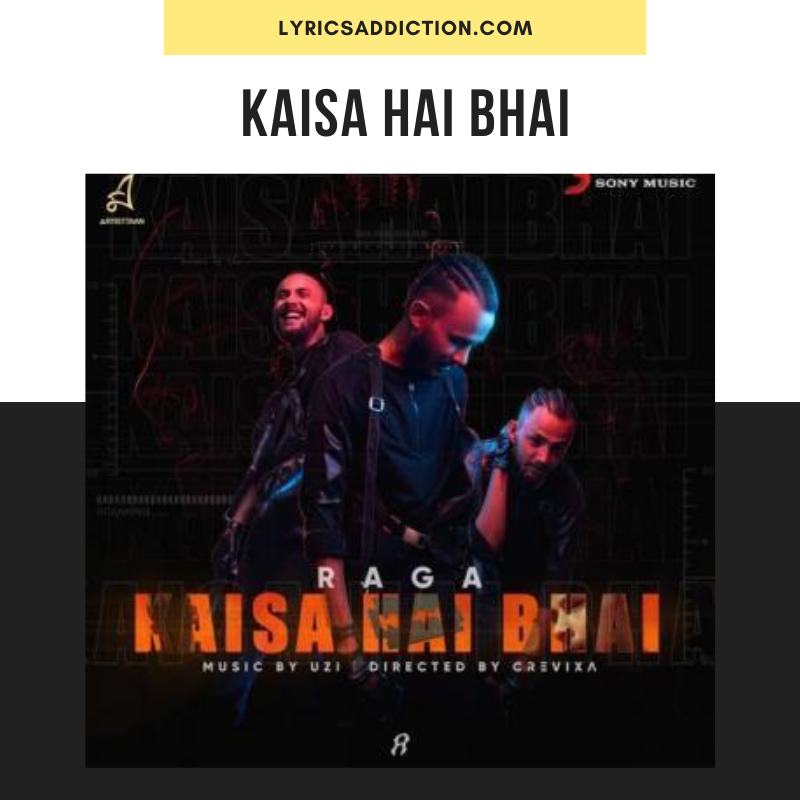 RAGA - KAISA HAI BHAI LYRICS | UZI