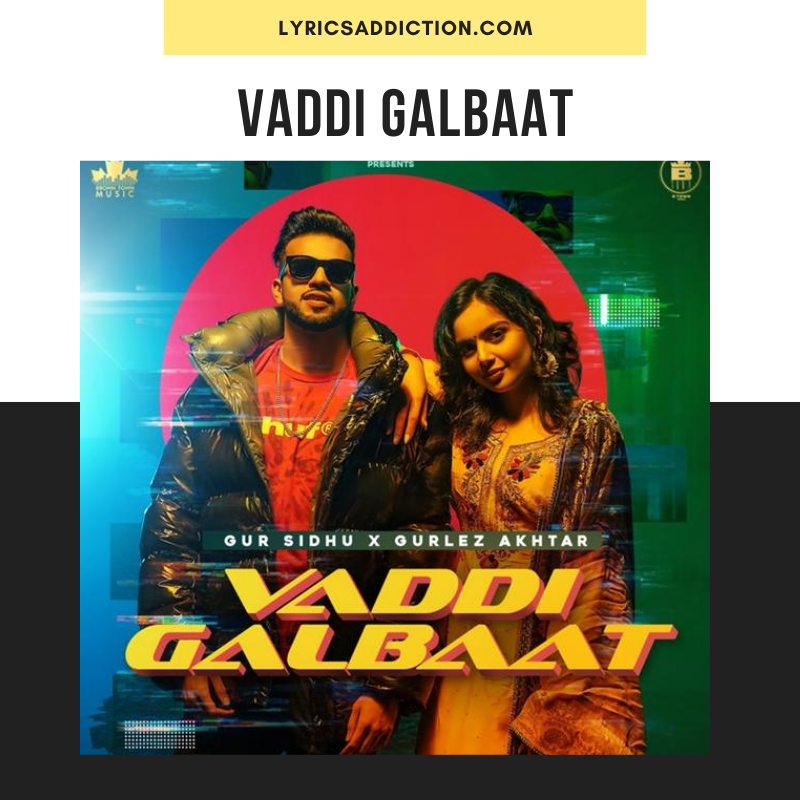 GUR SIDHU & GURLEZ AKHTAR - VADDI GALBAAT LYRICS