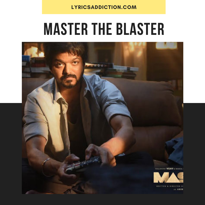 MASTER - MASTER THE BLASTER LYRICS | THALAPATHY VIJAY