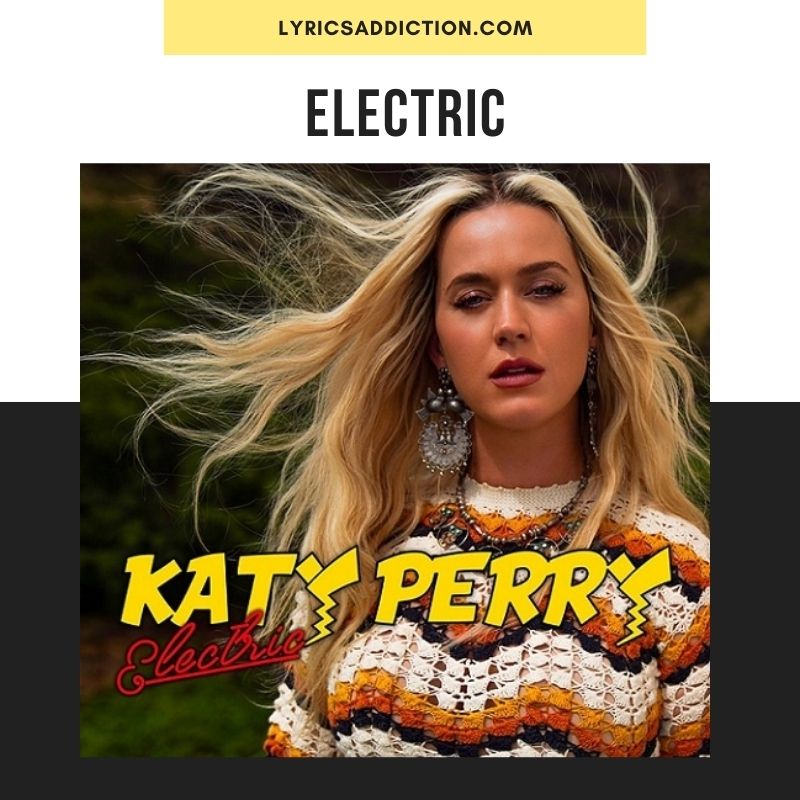 ELECTRIC KATY PERRY LYRICS
