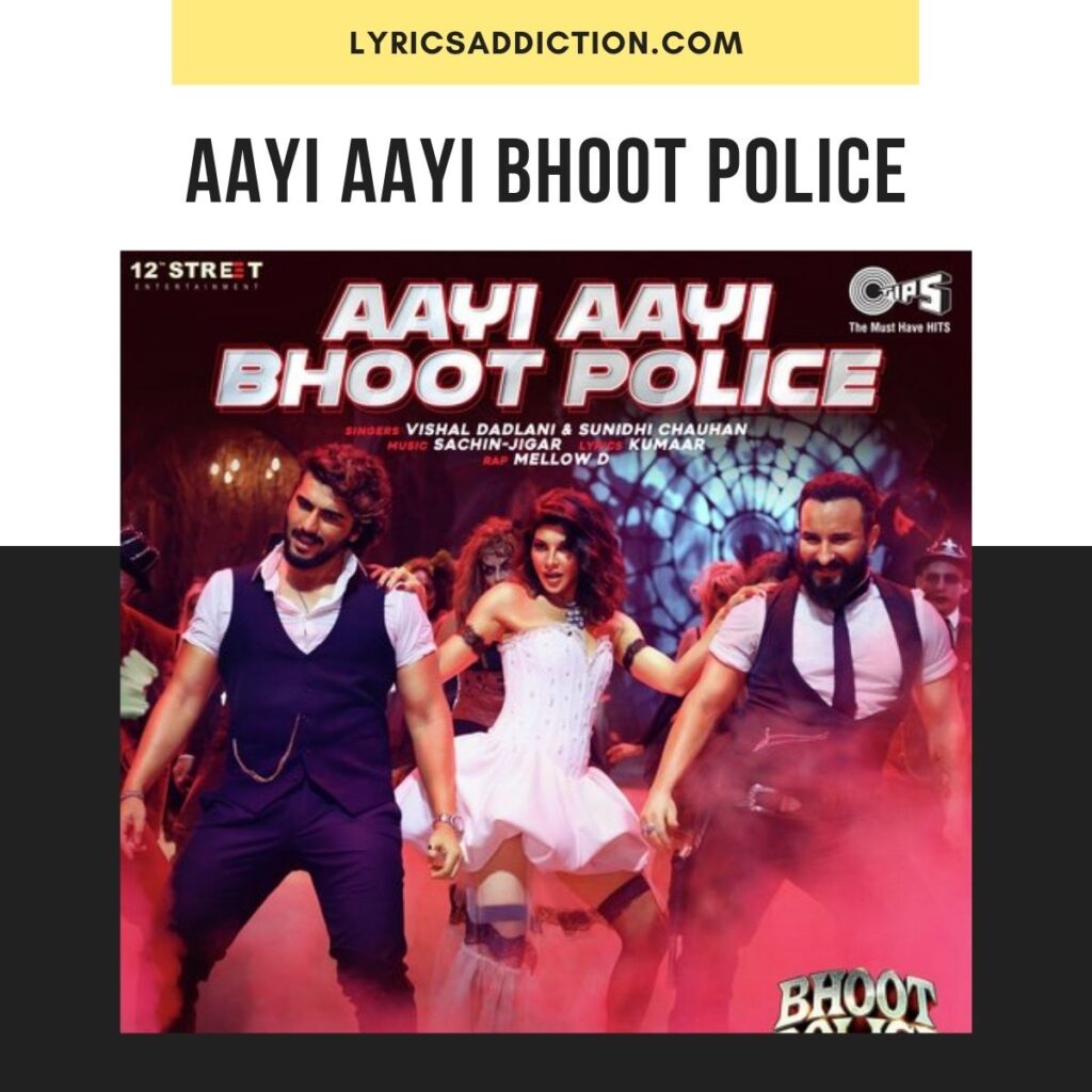 AAYI AAYI BHOOT POLICE LYRICS SUNIDHI & VISHAL