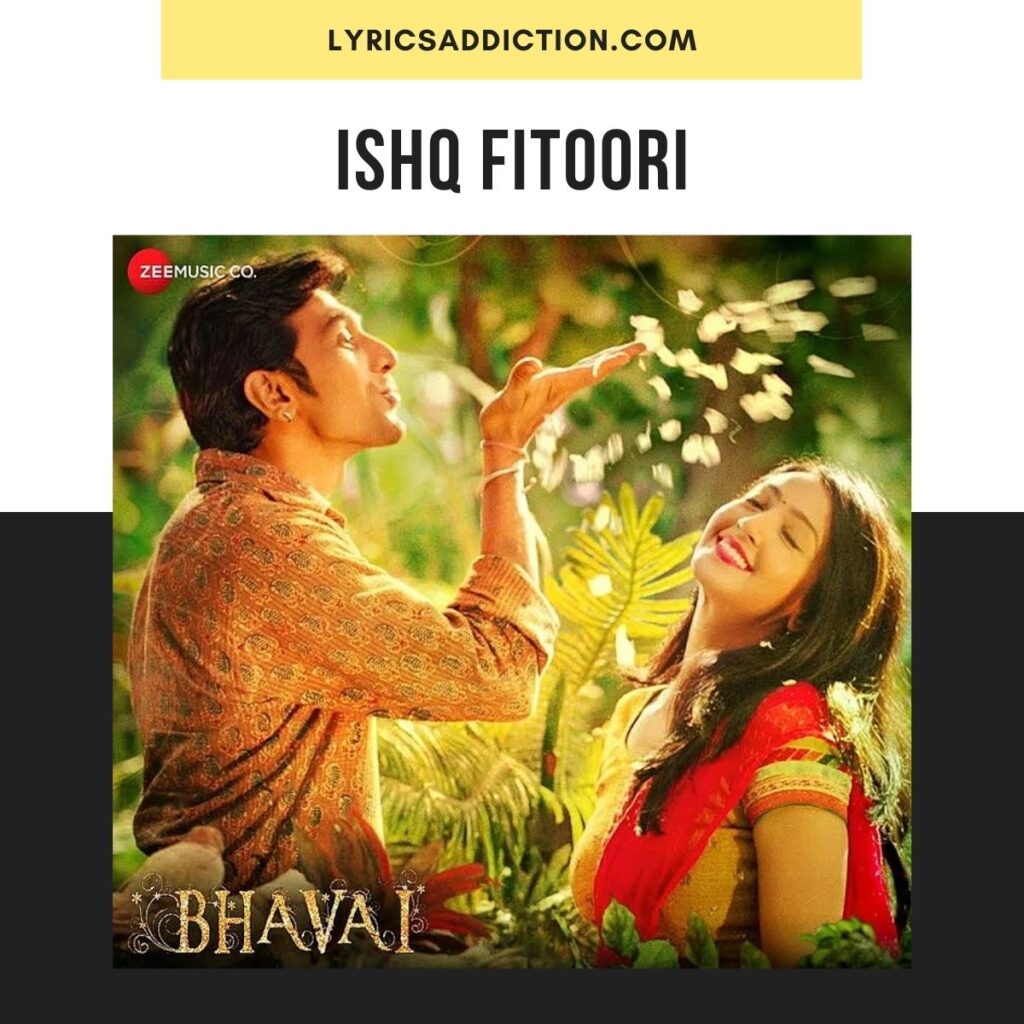 ISHQ FITOORI LYRICS | BHAVAI