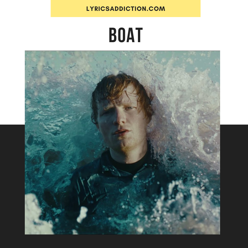 BOAT ED SHEERAN SONG LYRICS IN ENGLISH